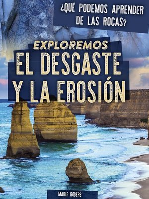 cover image of Exploremos el desgaste y la erosión (Exploring Weathering and Erosion)